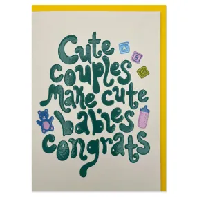 'Cute couples make cute babies' Congrats Card