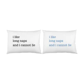 I like long naps and i cannot lie pillow case